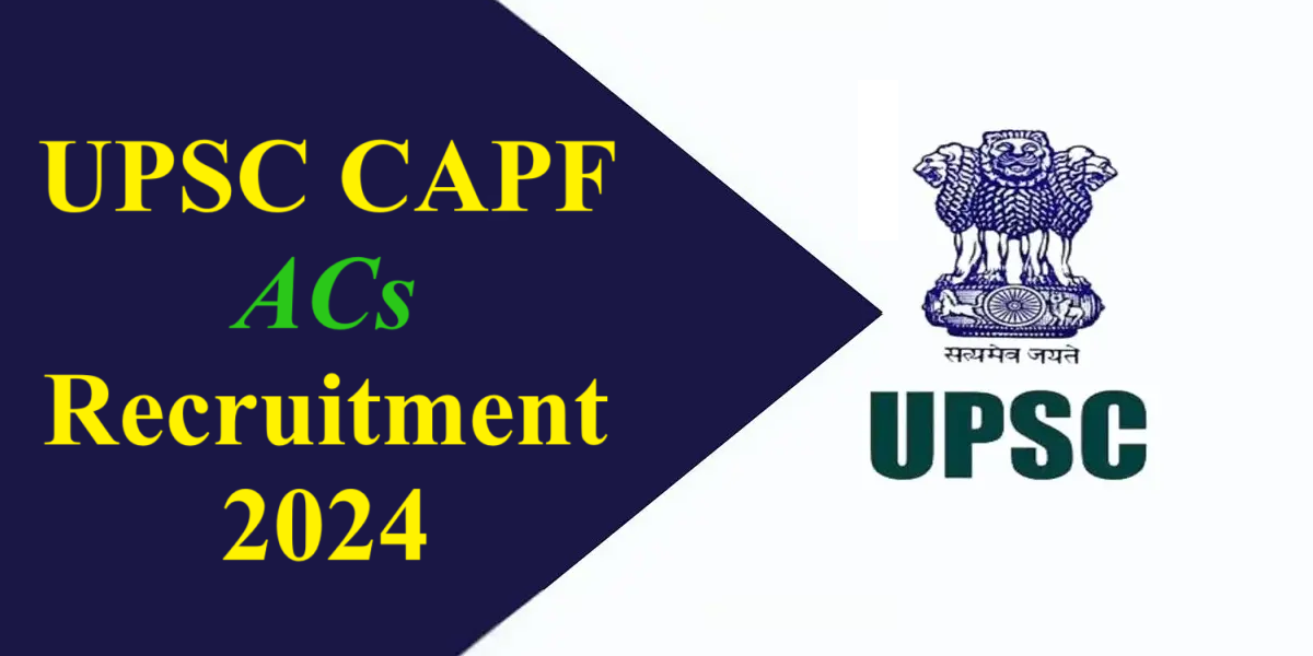 UPSC CAPF ACs Recruitment 2024