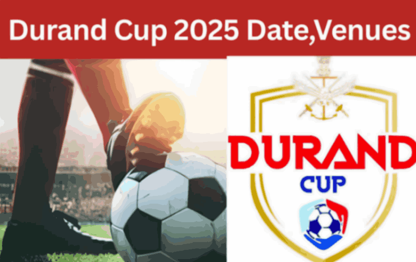 Durand Cup 2025 Date Venues